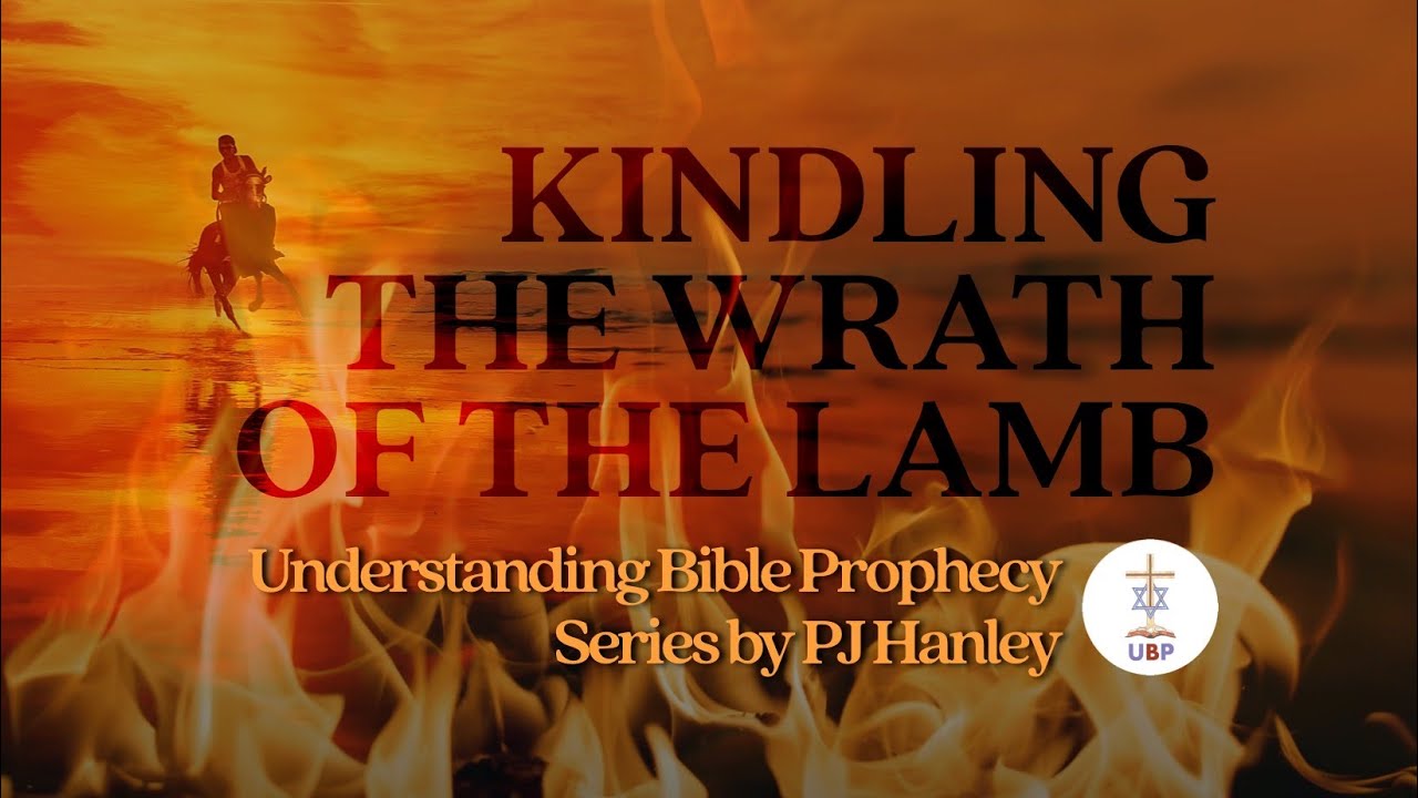 Kindling the Wrath of the Lamb – Understanding Bible Prophecy